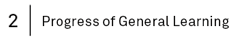 2 | Progress of General Learning