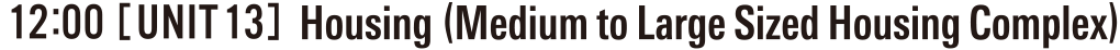 12:00 [UNIT13] Housing (Medium to Large Sized Housing Complex)