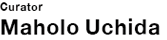 Curator | Maholo Uchida